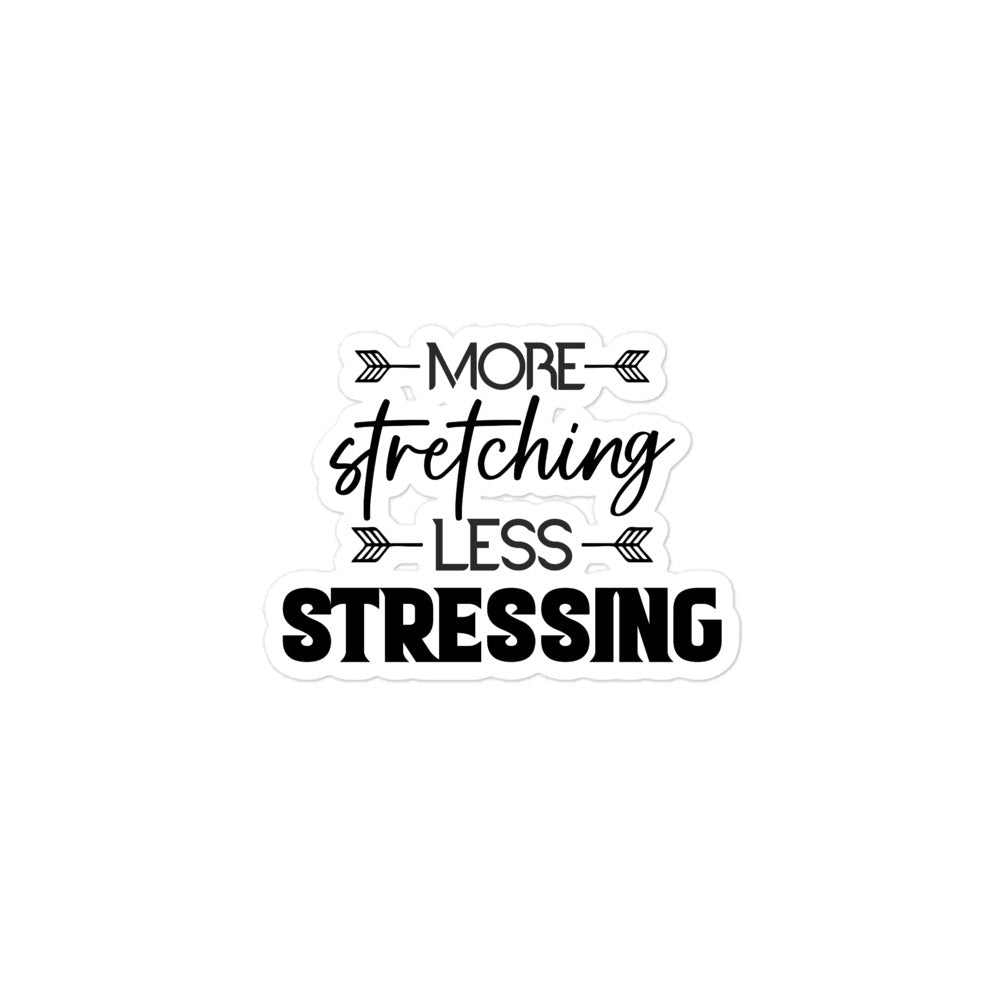 MORE STRETCHING LESS STRESSING - Bubble-free stickers