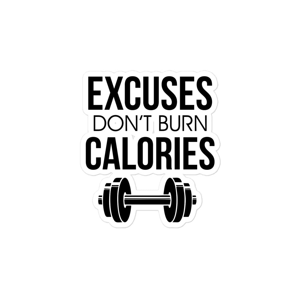 EXCUSES DON'T BURN CALORIES - Bubble-free stickers