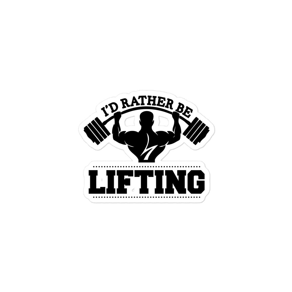I'D RATHER BE LIFTING - Bubble-free stickers