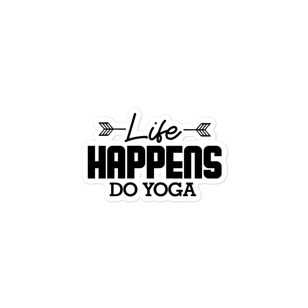 LIFE HAPPENS DO YOGA - Bubble-free stickers