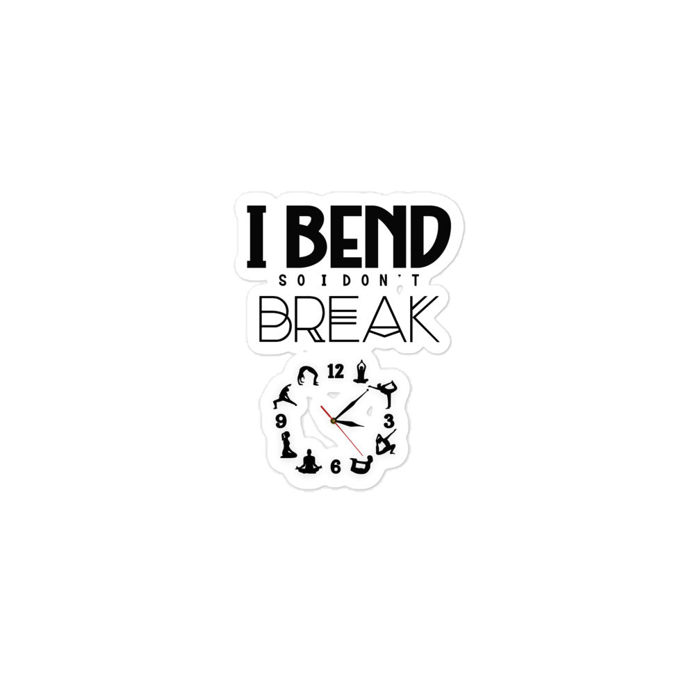 I BEND SO I DON'T BREAK - Bubble-free stickers