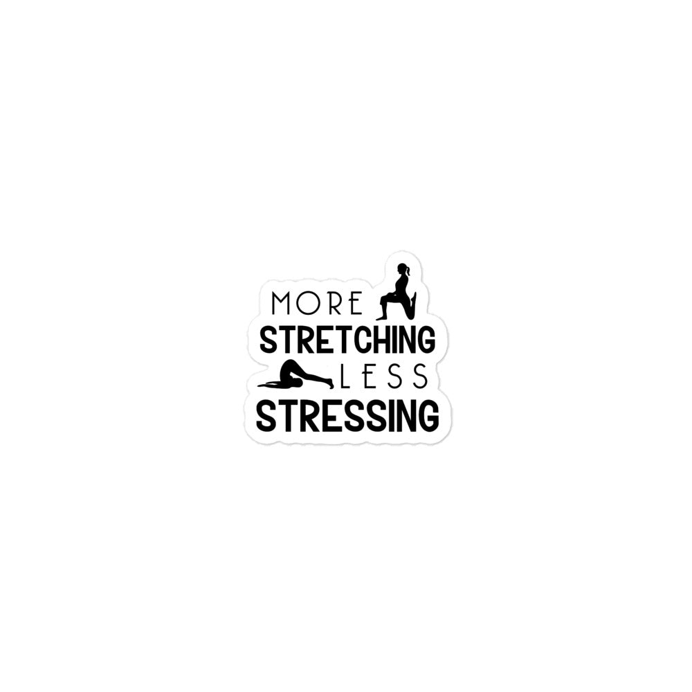 MORE STRETCHING LESS STRESSING - Bubble-free stickers