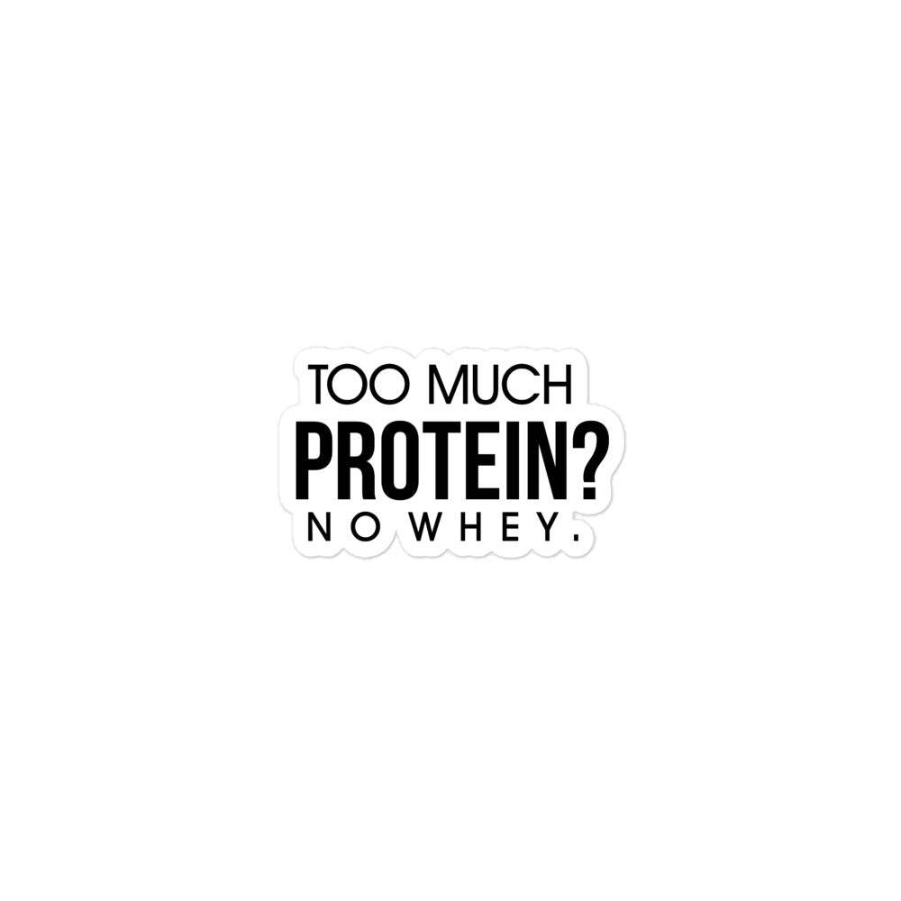 TOO MUCH PROTEIN - Bubble-free stickers