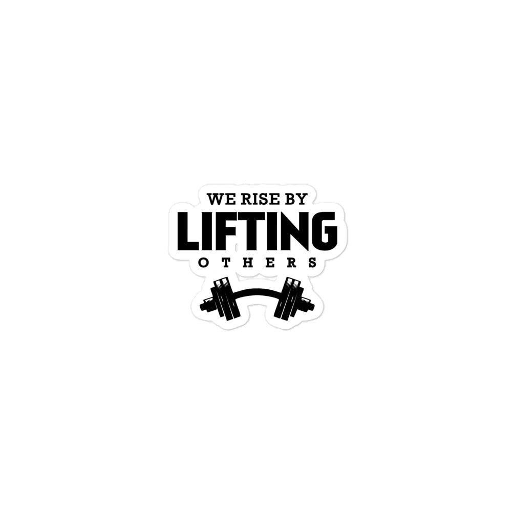 WE RISE BY LIFTING OTHERS - Bubble-free stickers