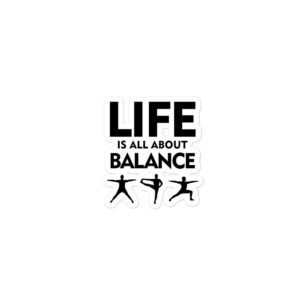 LIFE IS ALL ABOUT BALANCE - Bubble-free stickers