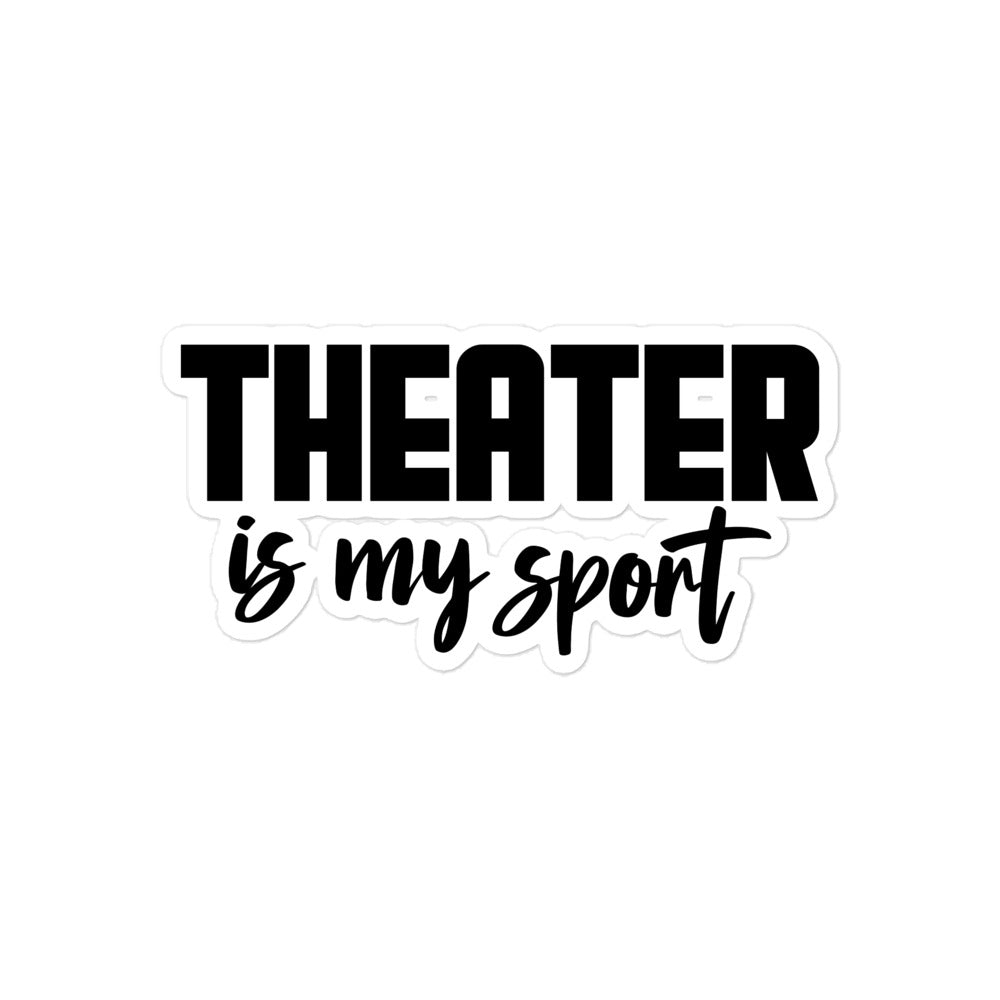 THEATER IS MY SPORT - Bubble-free stickers