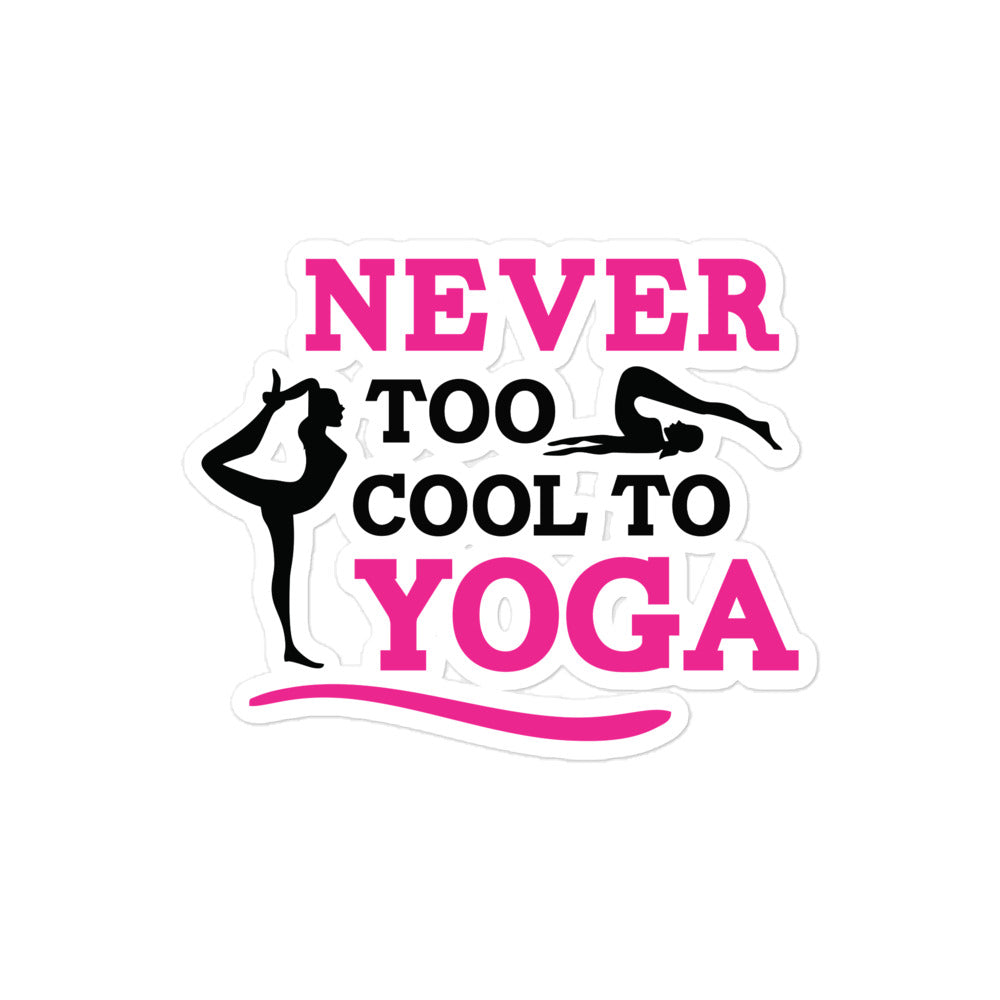 NEVER TOO COOL TO YOGA - Bubble-free stickers