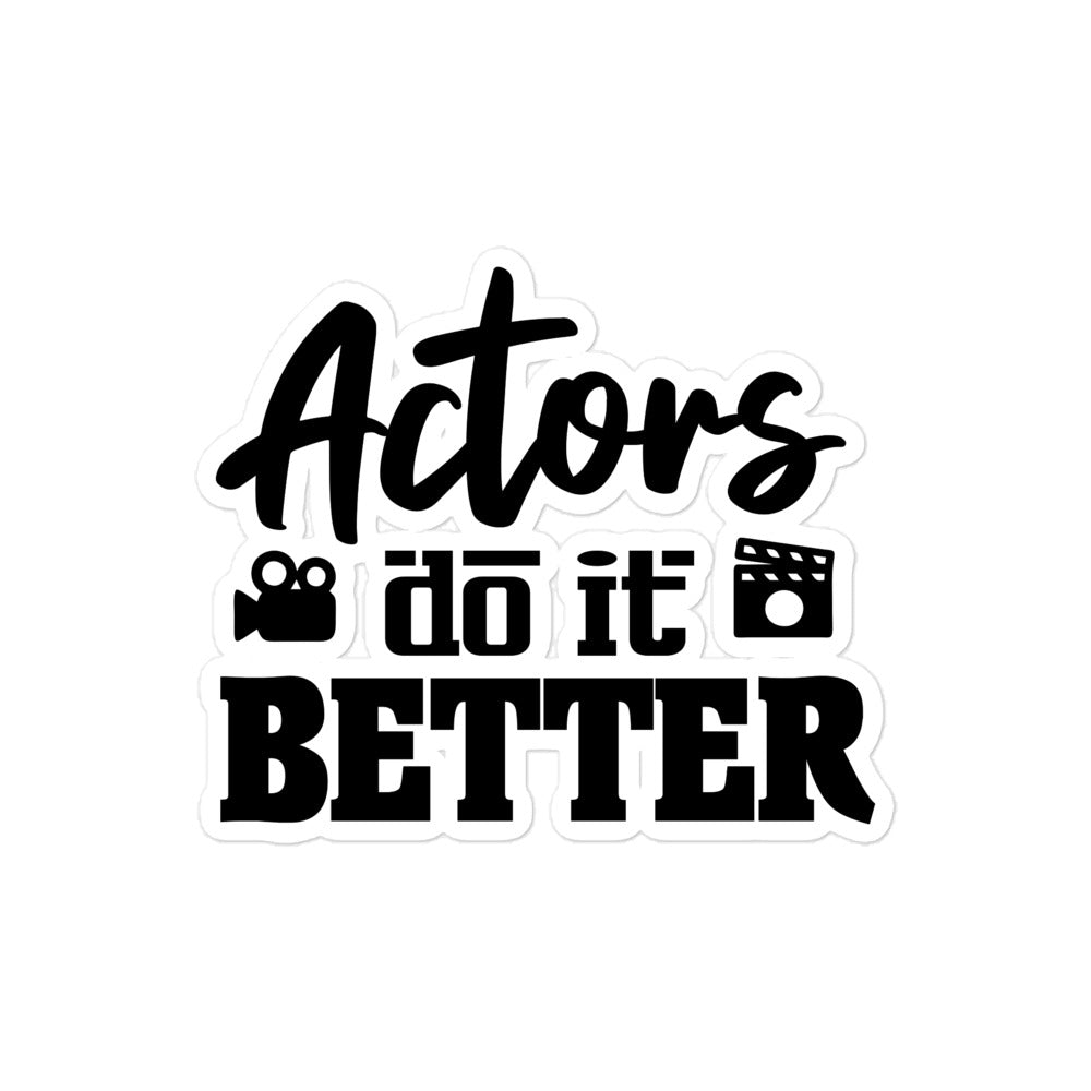 ACTORS DO IT BETTER - Bubble-free stickers