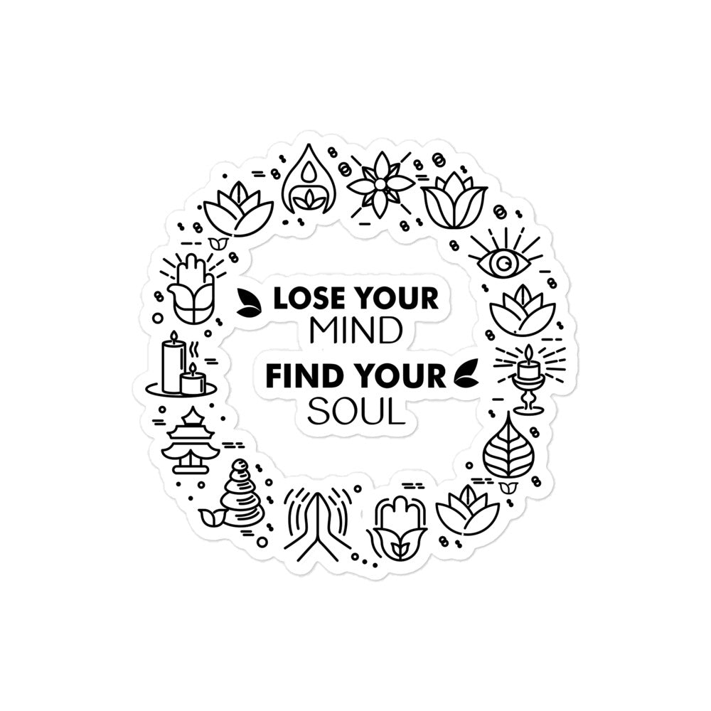 LOSE YOUR MIND FIND YOUR SOUL - Bubble-free stickers