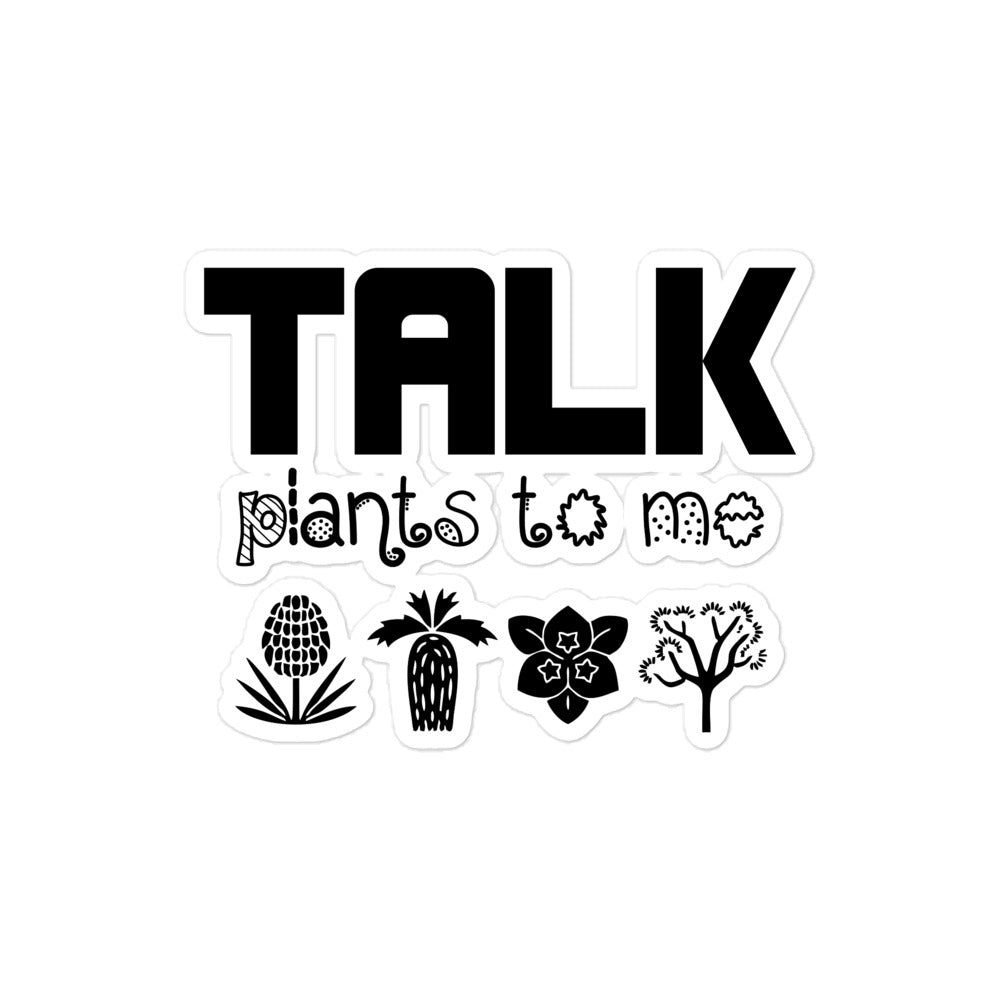 TALK PLANTS TO ME- Bubble-free stickers