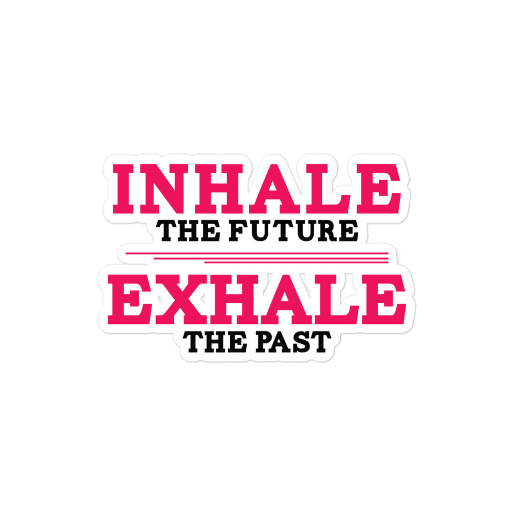 INHALE THE FUTURE EXHALE THE PAST - Bubble-free stickers