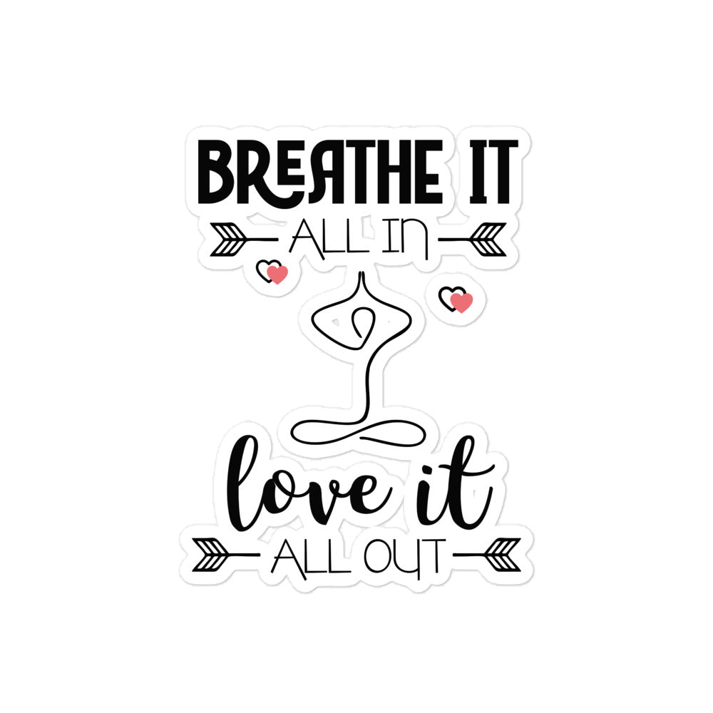 BREATHE IT LOVE IT - Bubble-free stickers