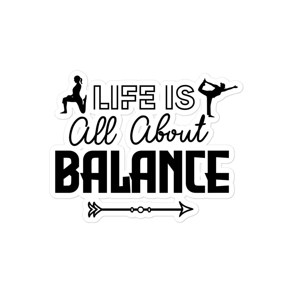 LIFE IS ALL ABOUT BALANCE - Bubble-free stickers