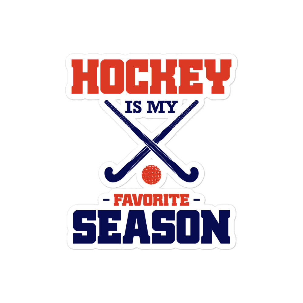 HOCKEY IS MY FAVORITE SEASON - Bubble-free stickers