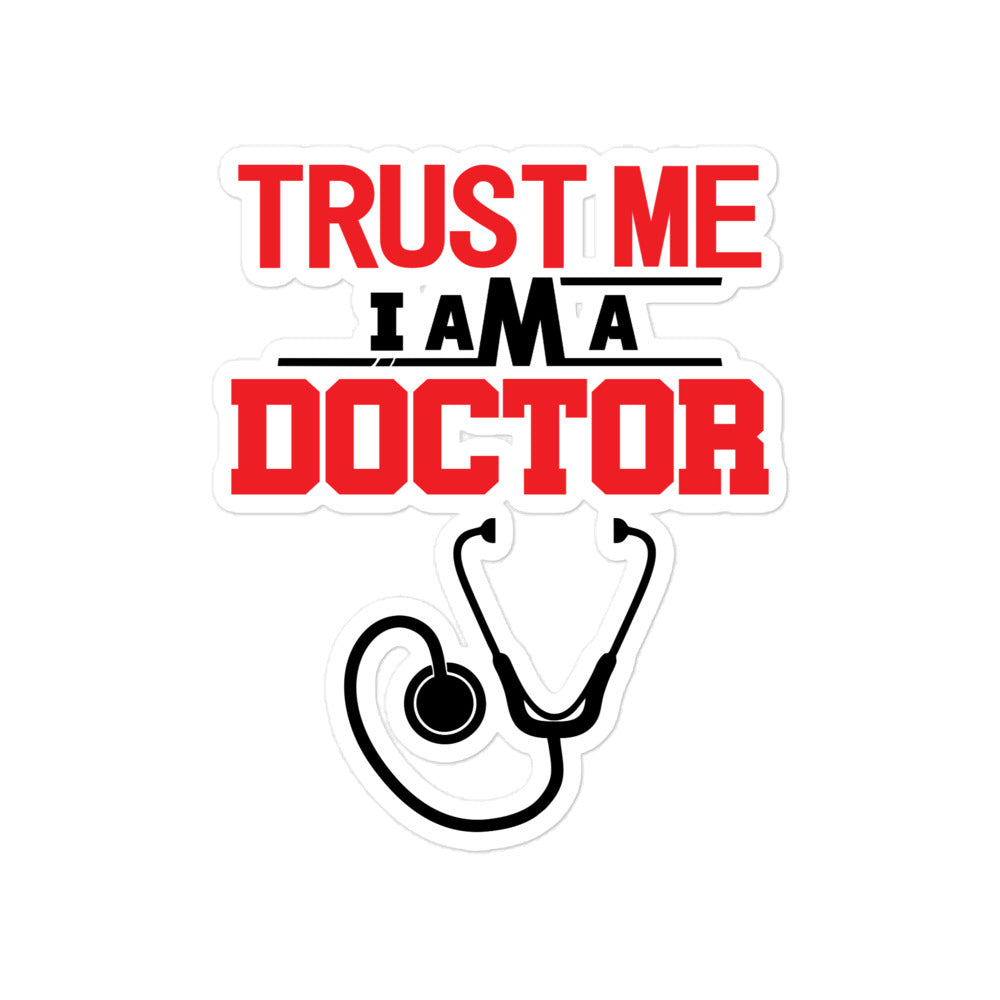 TRUST ME I AM A DOCTOR - Bubble-free stickers