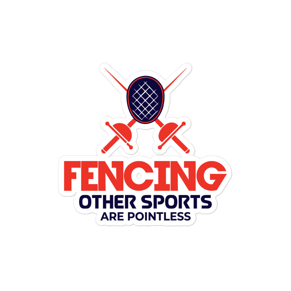 FENCING OTHER SPORTS ARE POINTLESS - Bubble-free stickers