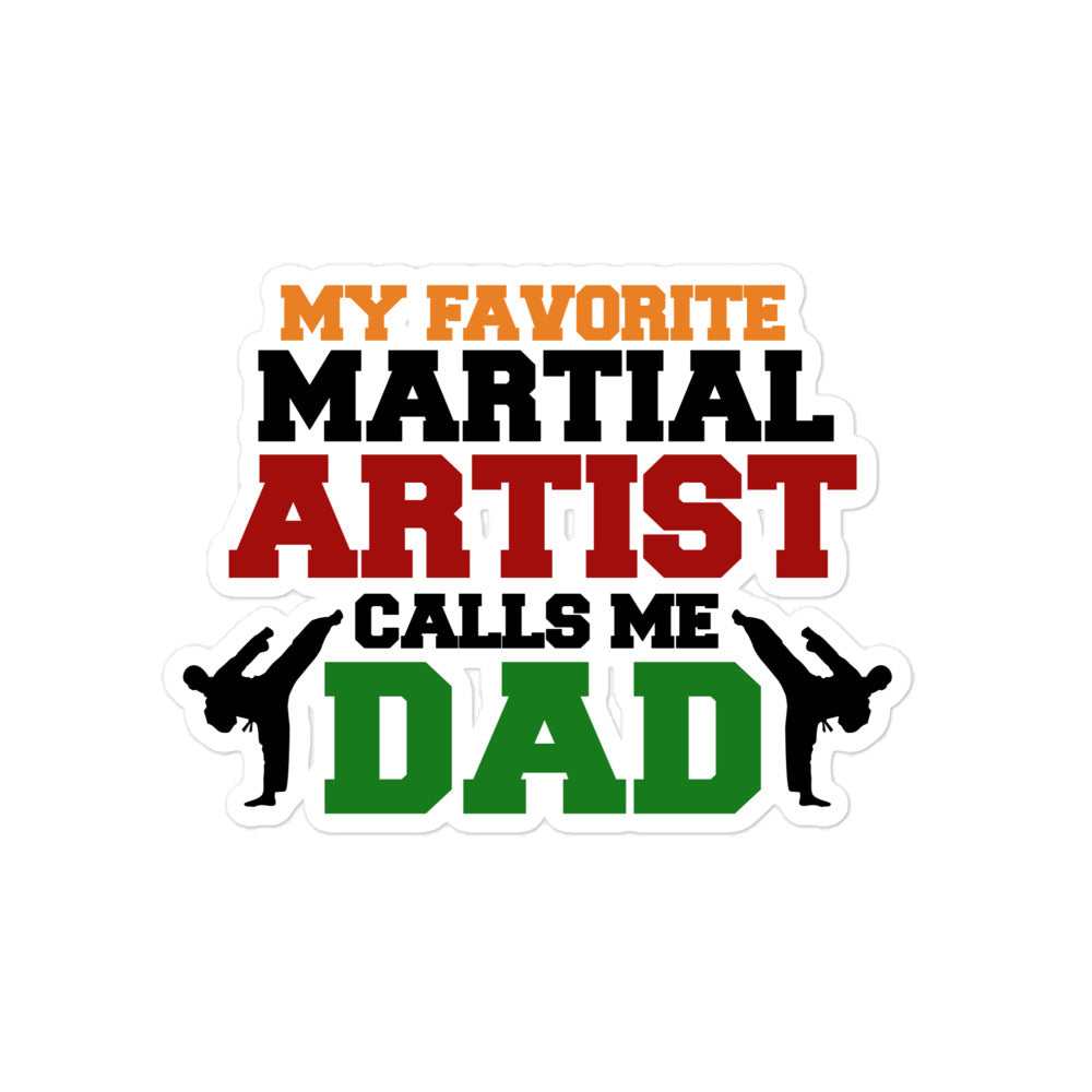 MY FAVORITE MARTIAL ARTIST CALLS ME DAD - Bubble-free stickers