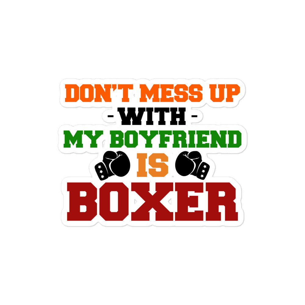 DON'T MESS UP WITH MY BOYFRIEND IS BOXER - Bubble-free stickers