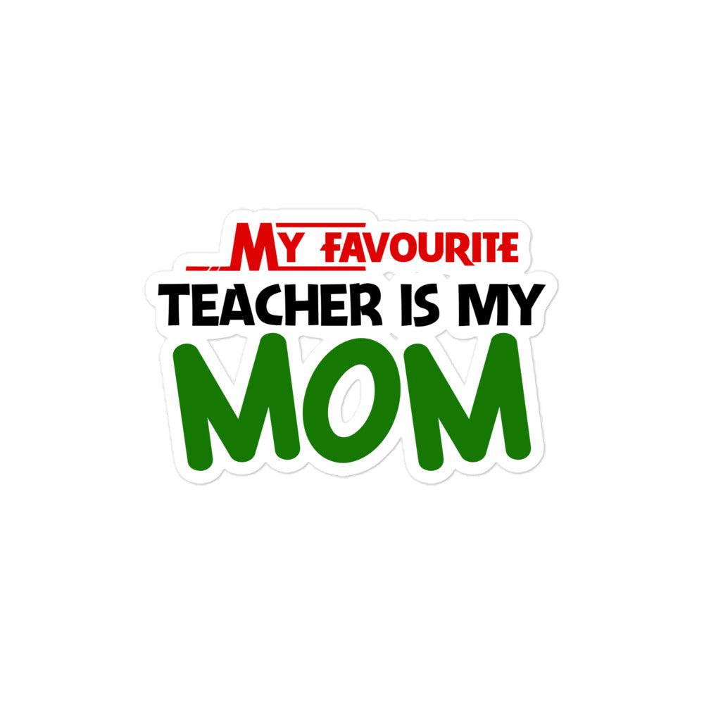 MY FAVOURITE TEACHER IS MOM - Bubble-free stickers