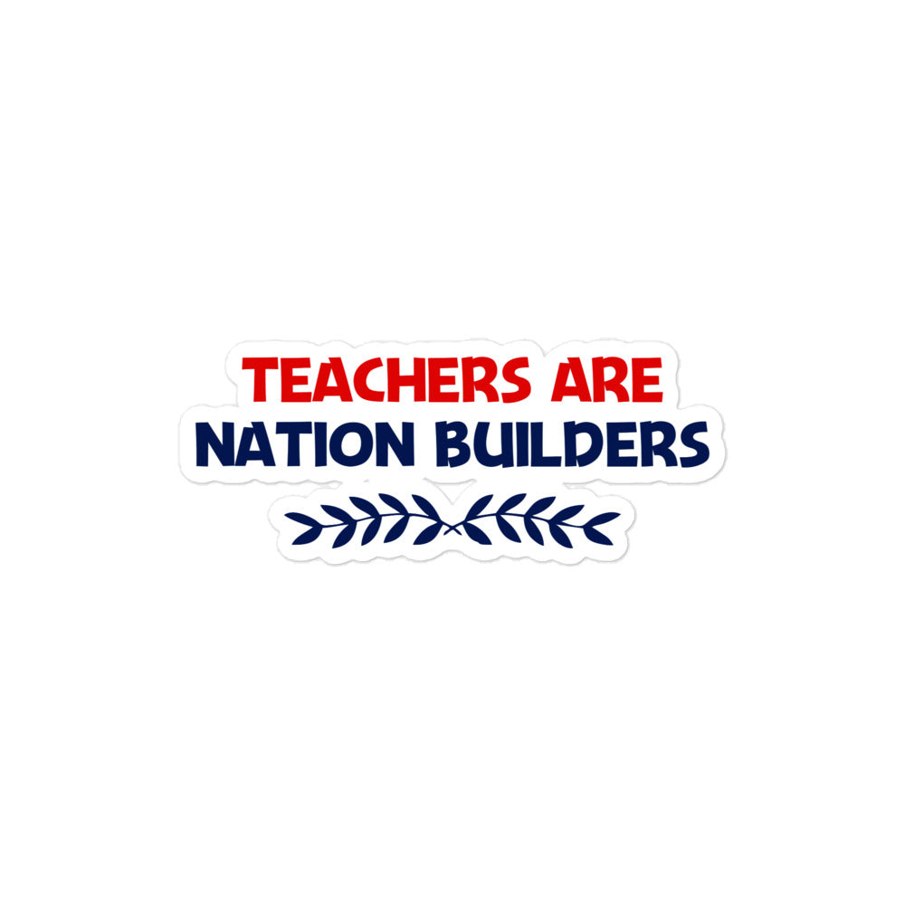 TEACHERS ARE NATION BUILDERS - Bubble-free stickers