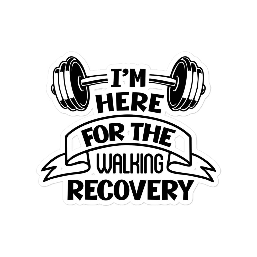 I'M HERE FOR THE WALKING RECOVERY - Bubble-free stickers
