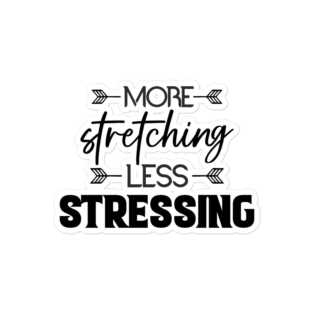 MORE STRETCHING LESS STRESSING - Bubble-free stickers