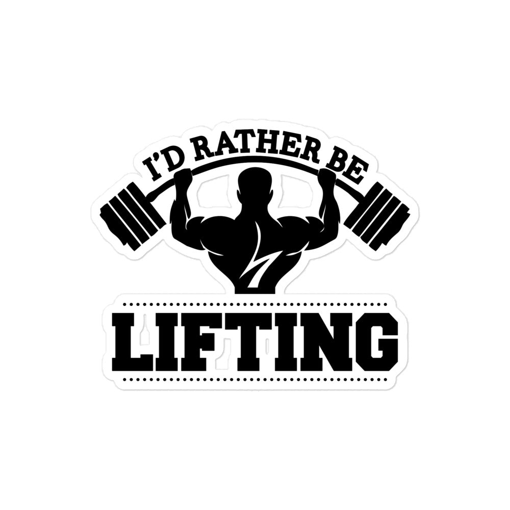 I'D RATHER BE LIFTING - Bubble-free stickers