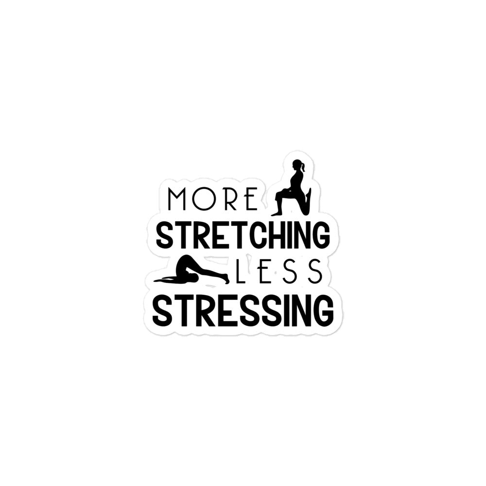 MORE STRETCHING LESS STRESSING - Bubble-free stickers