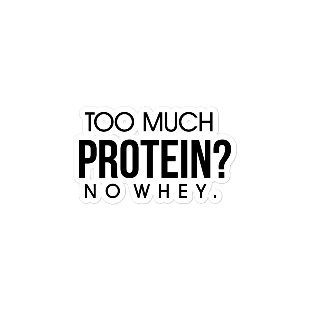 TOO MUCH PROTEIN - Bubble-free stickers