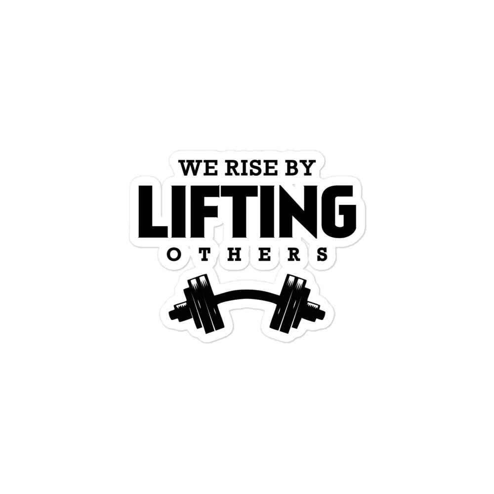 WE RISE BY LIFTING OTHERS - Bubble-free stickers