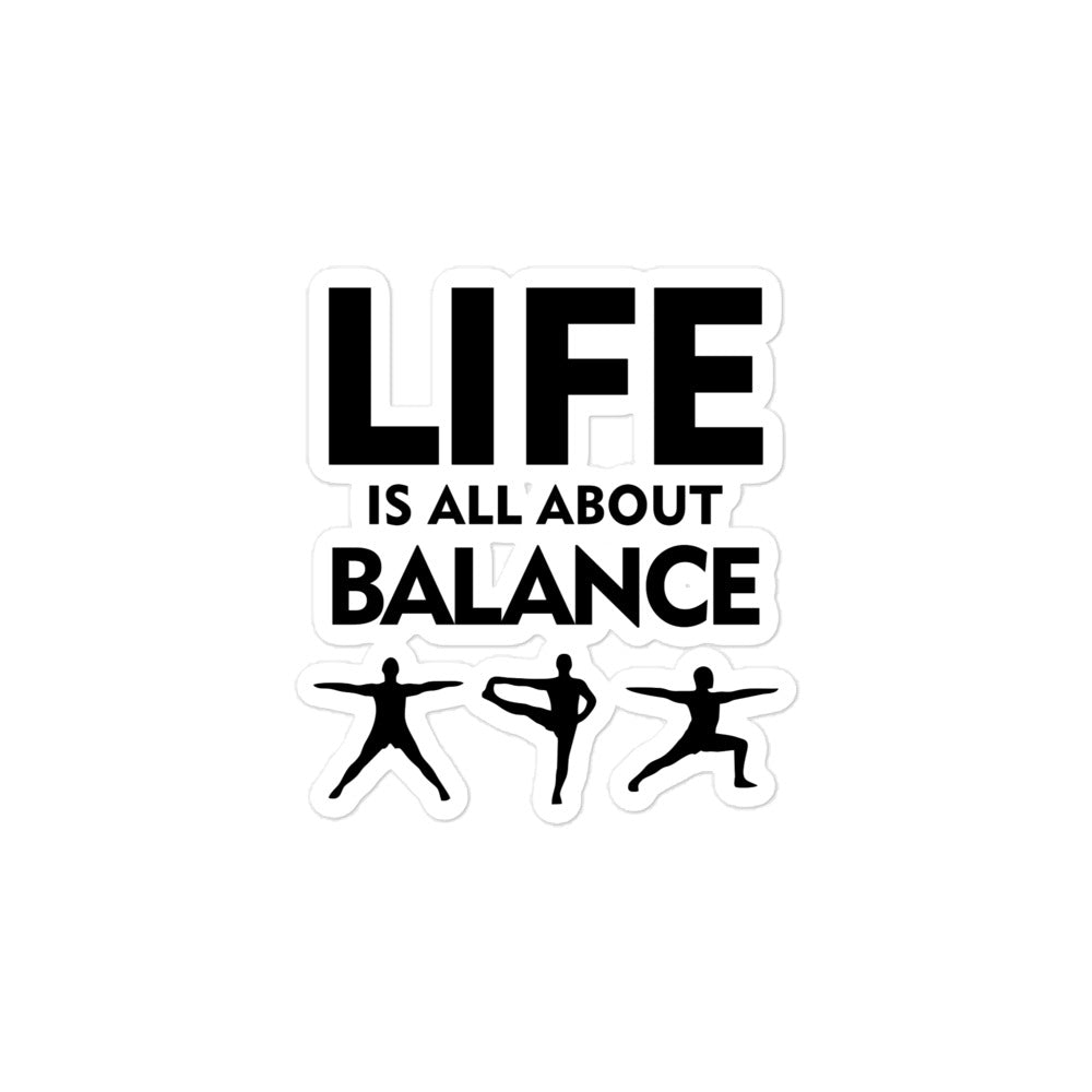 LIFE IS ALL ABOUT BALANCE - Bubble-free stickers