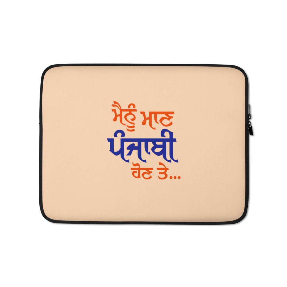 MAINU MAAN PUNJABI HON TE - Laptop Sleeve