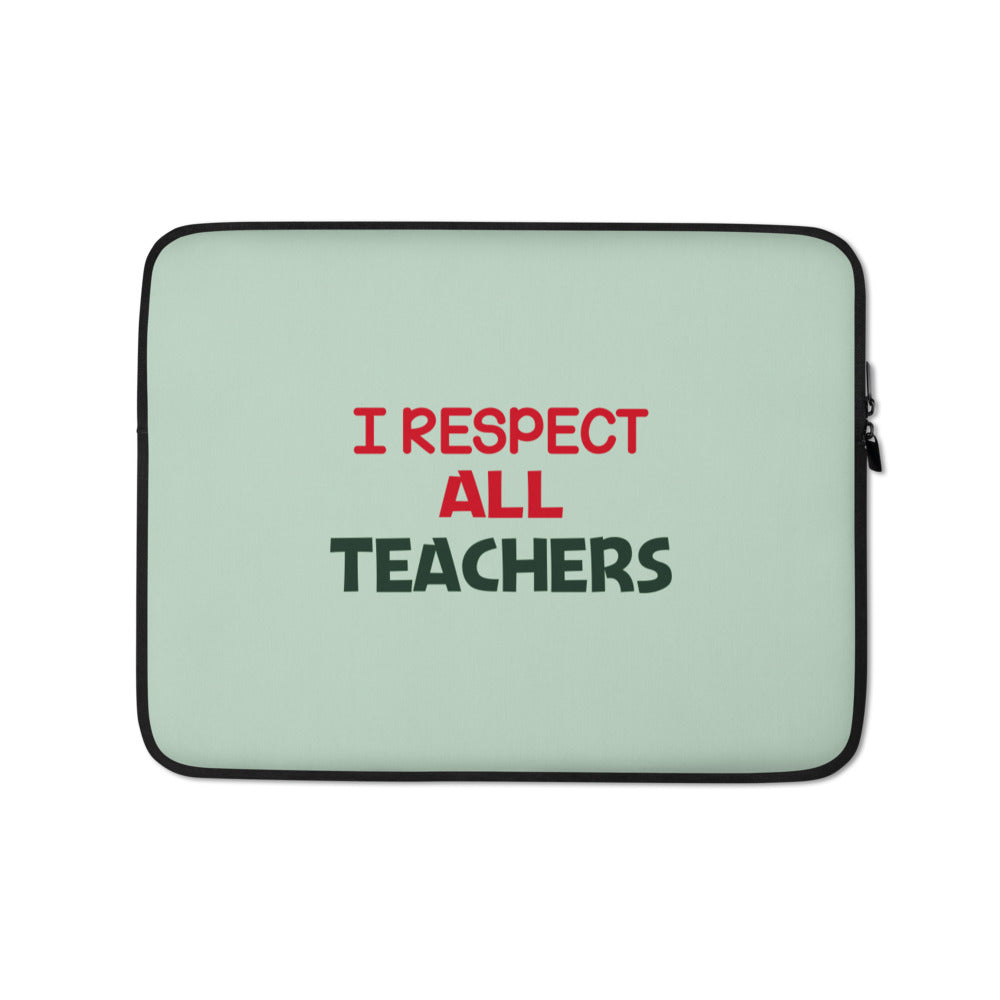 I RESPECT ALL TEACHERS - Laptop Sleeve