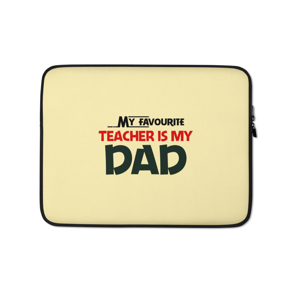 MY FAVOURITE TEACHER IS DAD - Laptop Sleeve