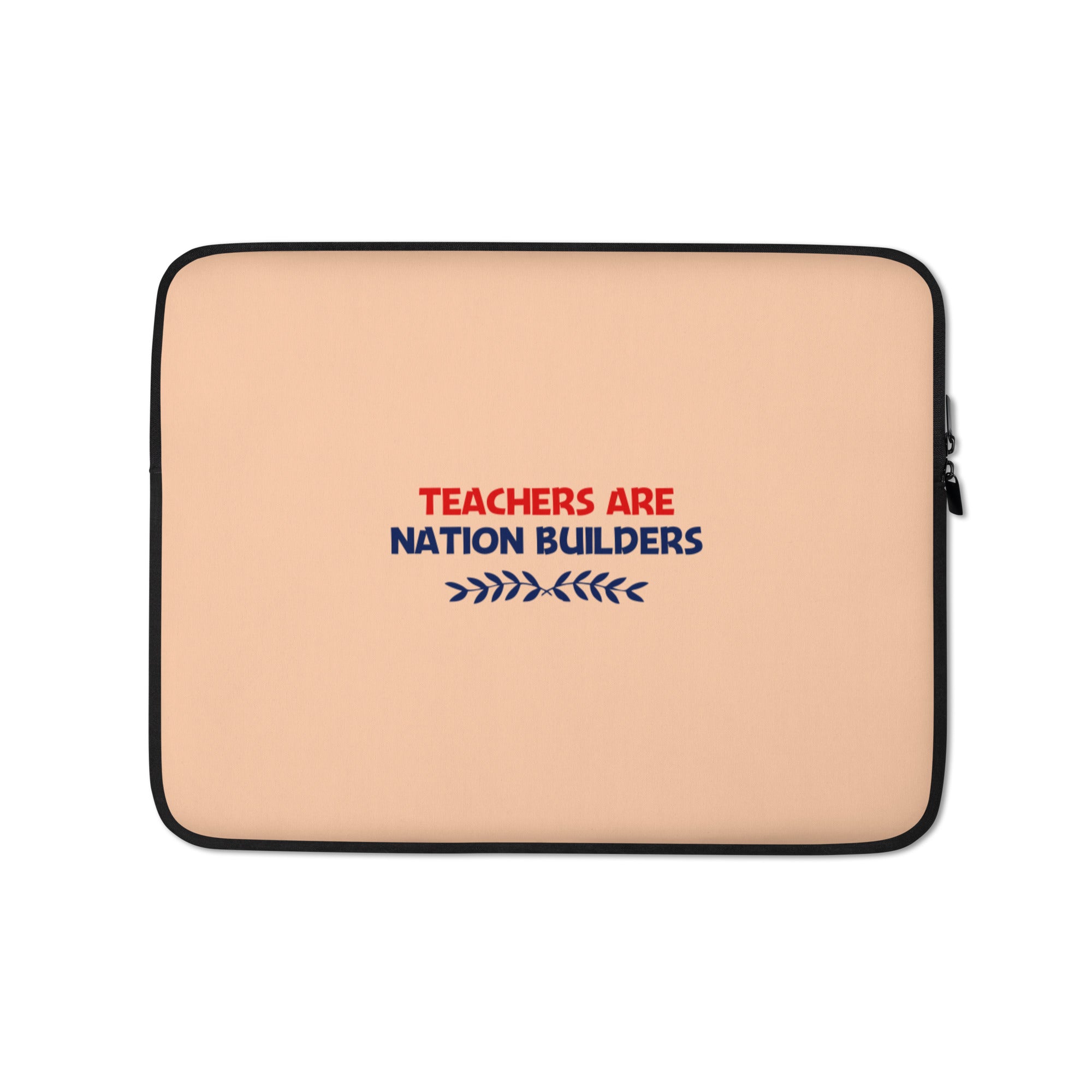 TEACHERS ARE NATION BUILDERS - Laptop Sleeve