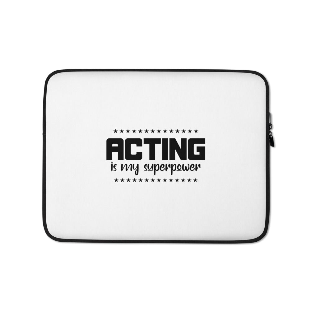 ACTING IS MY SUPERPOWER - Laptop Sleeve