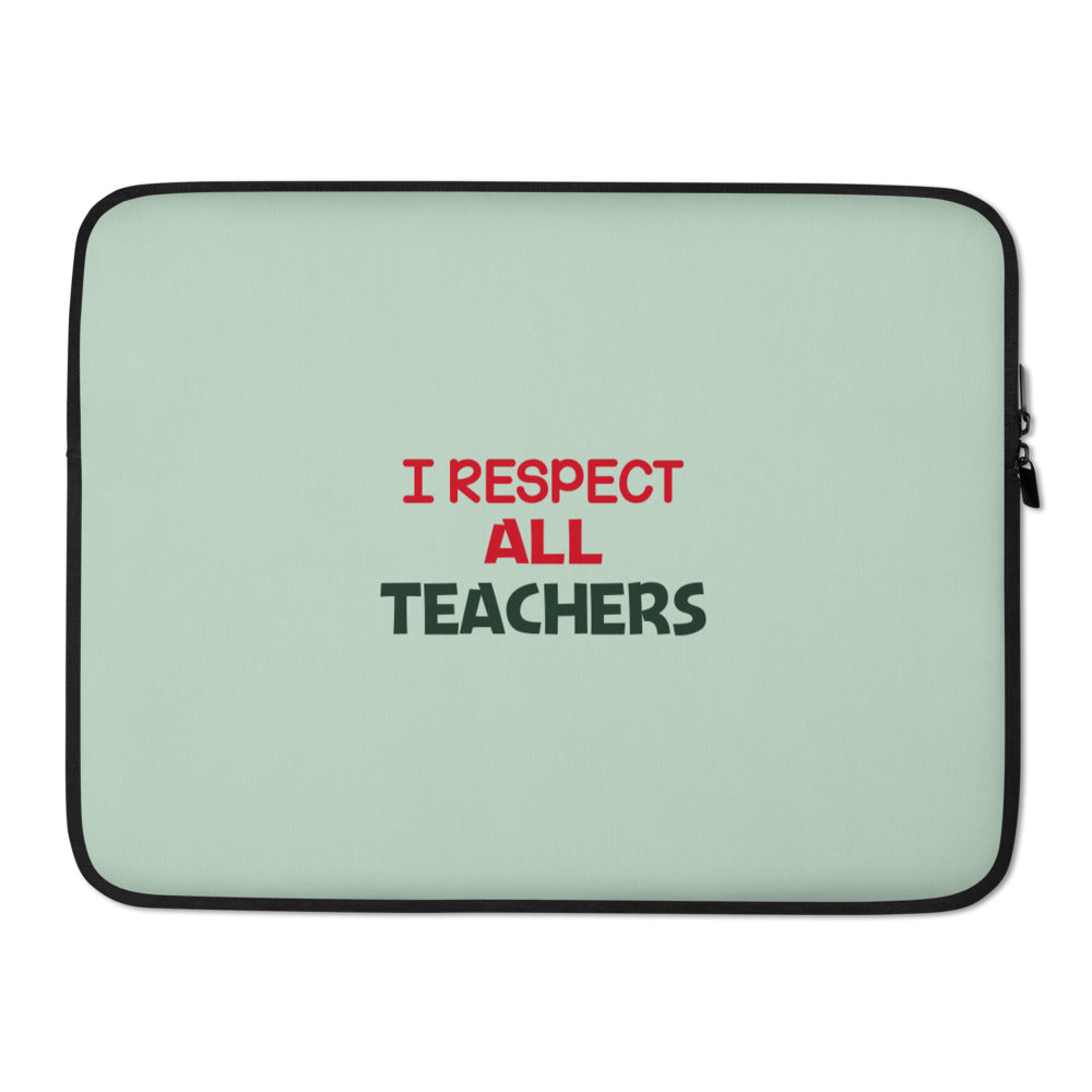 I RESPECT ALL TEACHERS - Laptop Sleeve