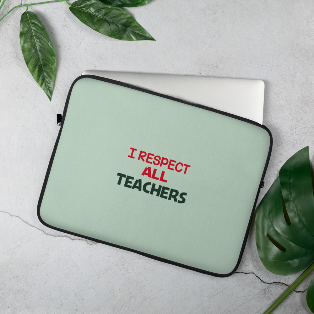 I RESPECT ALL TEACHERS - Laptop Sleeve