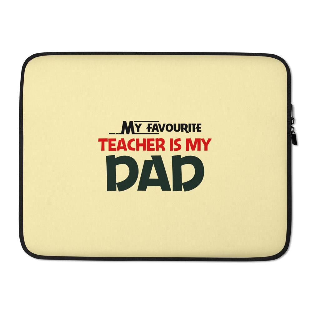 MY FAVOURITE TEACHER IS DAD - Laptop Sleeve