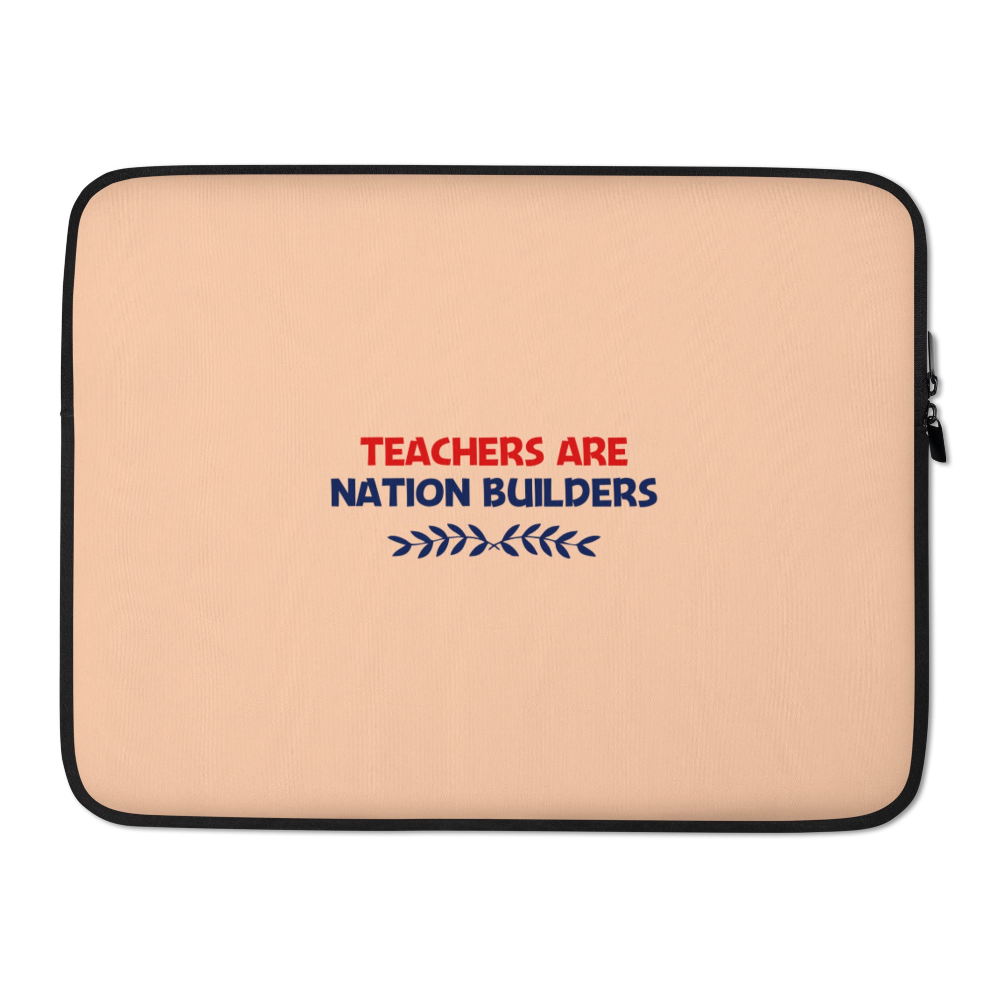 TEACHERS ARE NATION BUILDERS - Laptop Sleeve