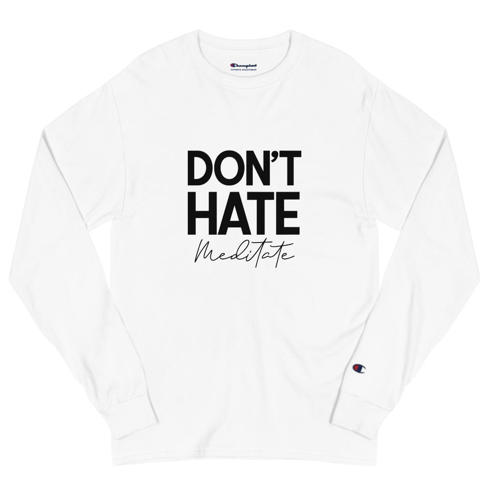 DON'T HATE MEDITATE - Men's Champion Long Sleeve Shirt