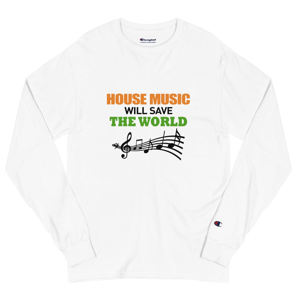 HOUSE MUSIC WILL SAVE THE WORLD - Men's Champion Long Sleeve Shirt