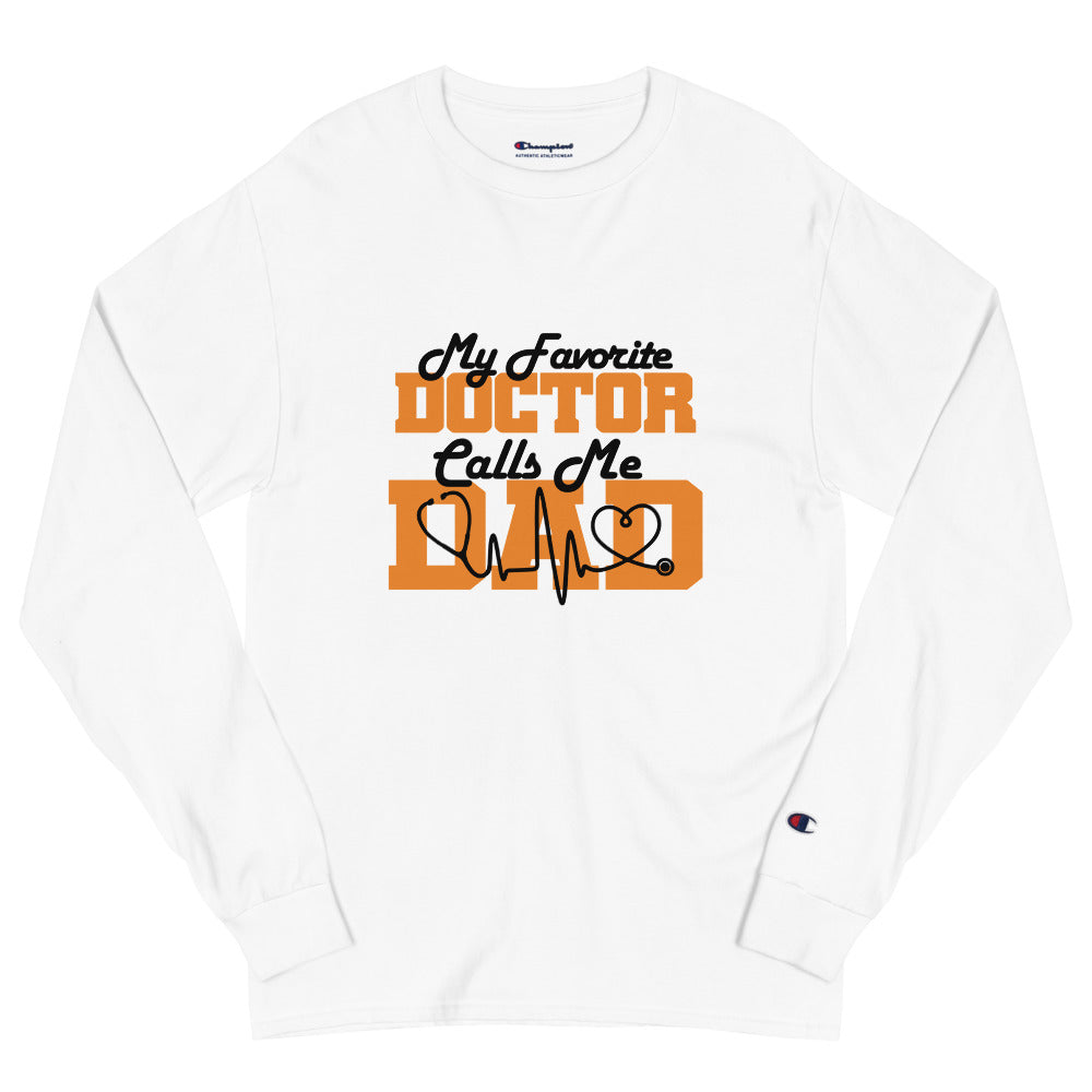 MY FAVORITE DOCTOR CALLS ME DAD - Men's Champion Long Sleeve Shirt
