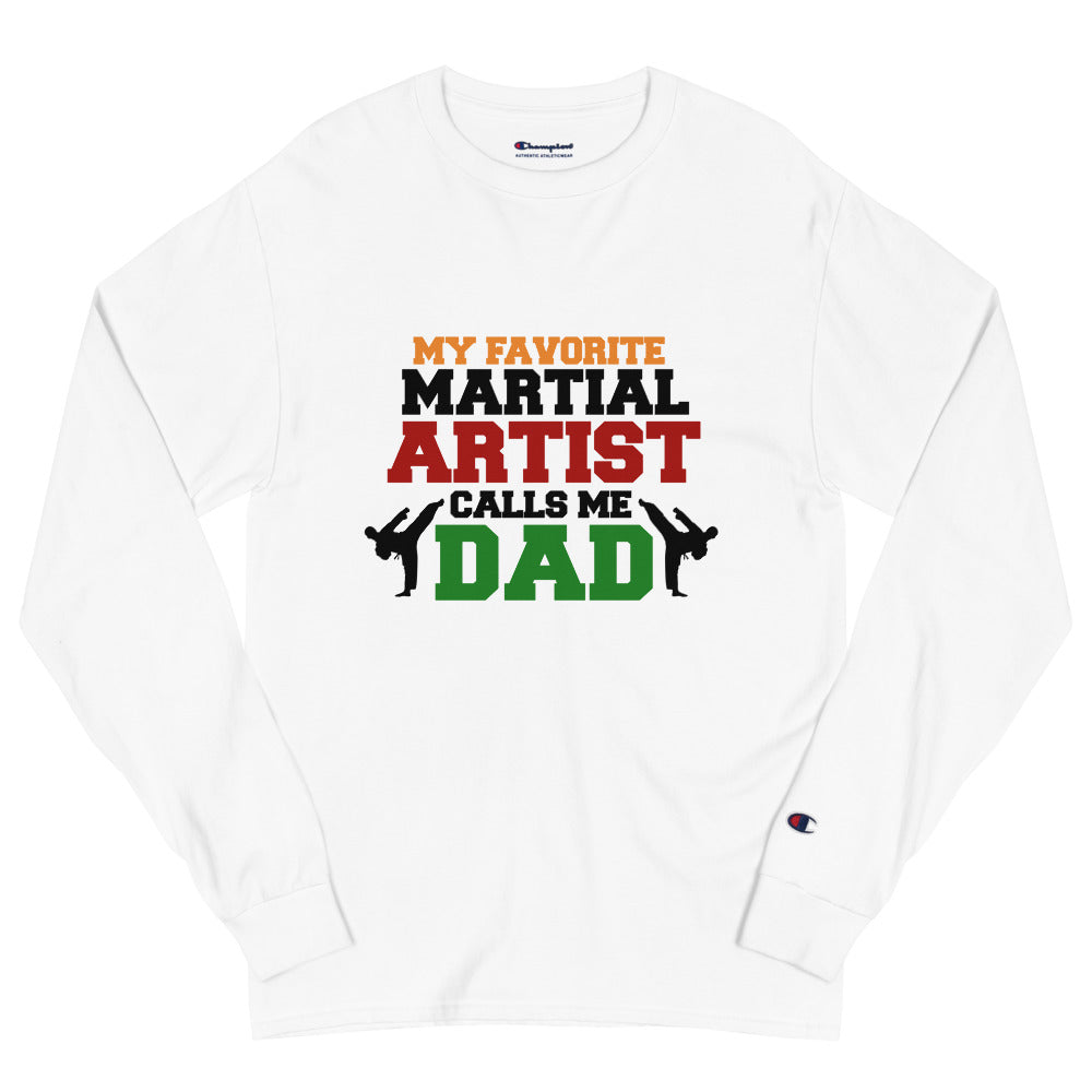 MY FAVORITE MARTIAL ARTIST CALLS ME DAD - Men's Champion Long Sleeve Shirt