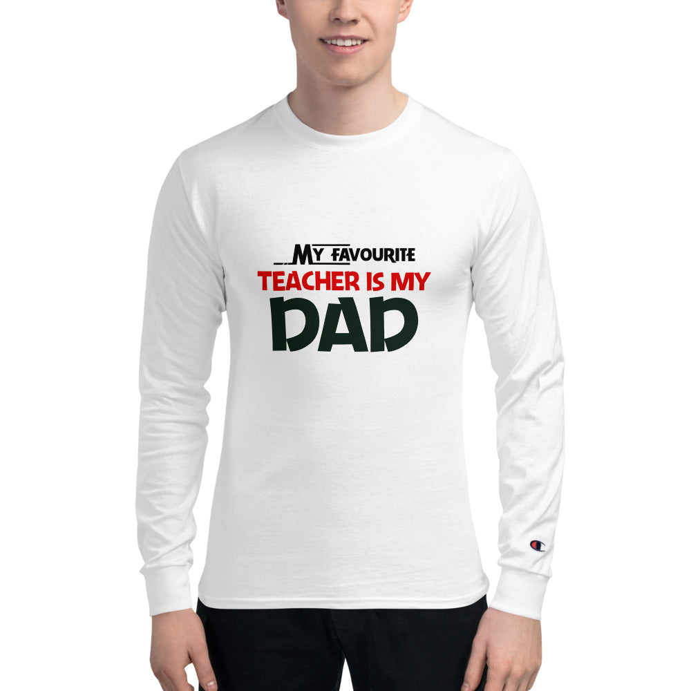 MY FAVOURITE TEACHER IS DAD - Men's Champion Long Sleeve Shirt
