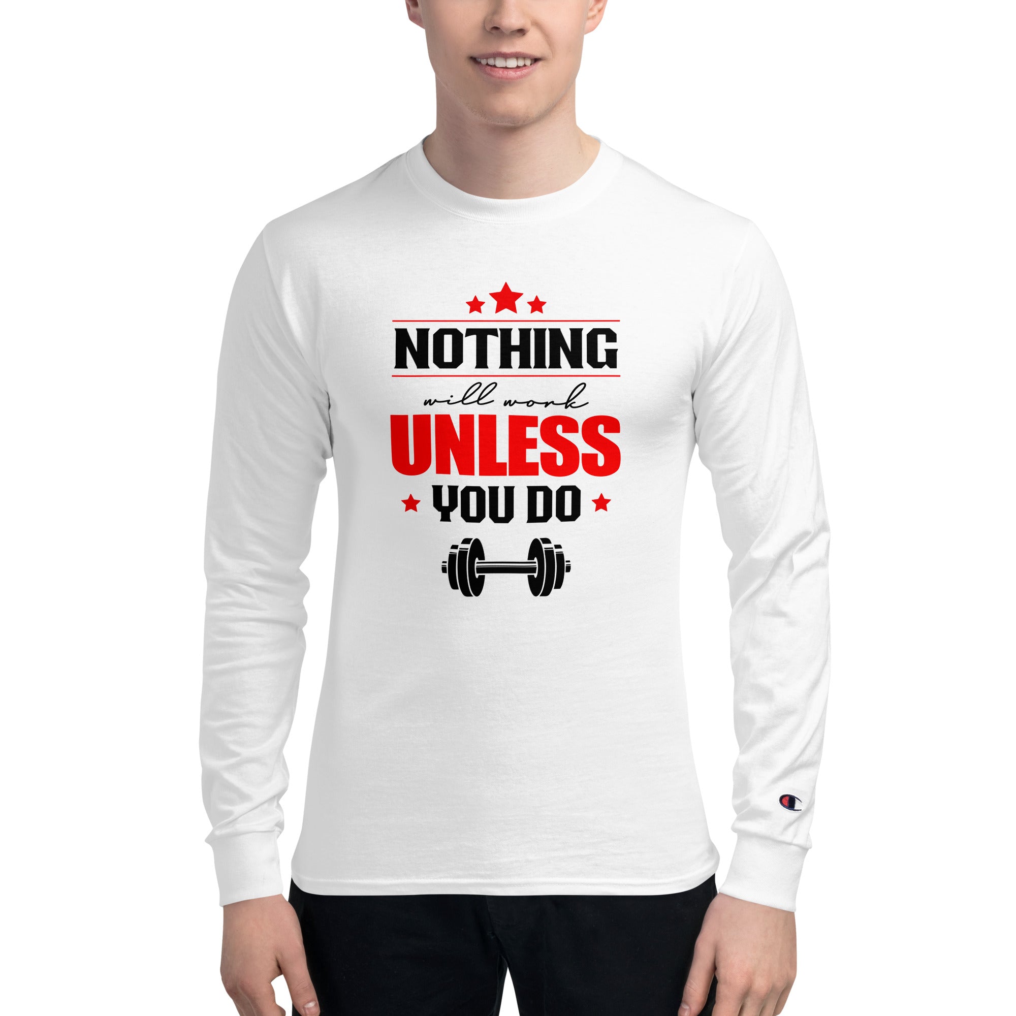 NOTHING WILL WORK UNLESS YOU DO - Men's Champion Long Sleeve Shirt