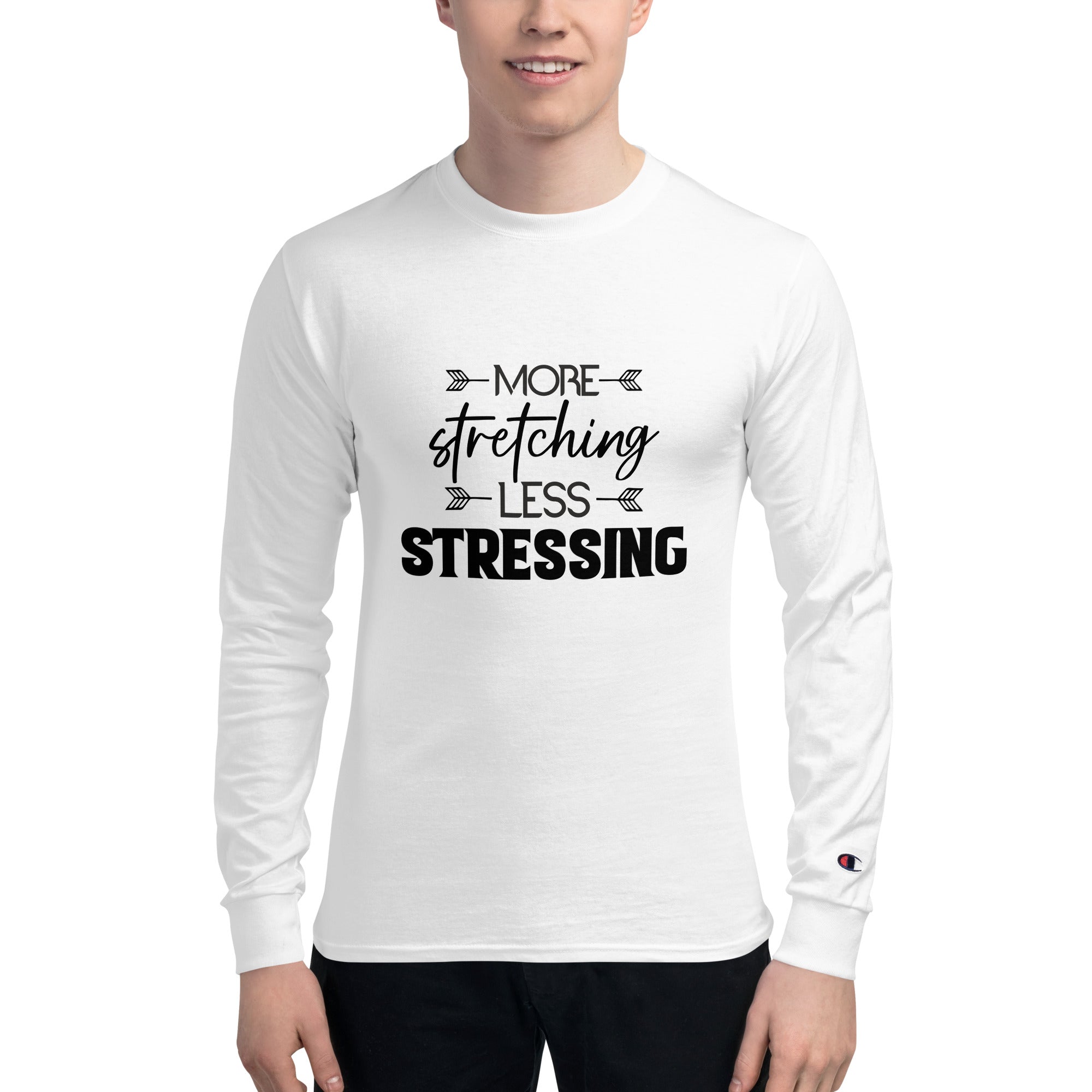 MORE STRETCHING LESS STRESSING - Men's Champion Long Sleeve Shirt