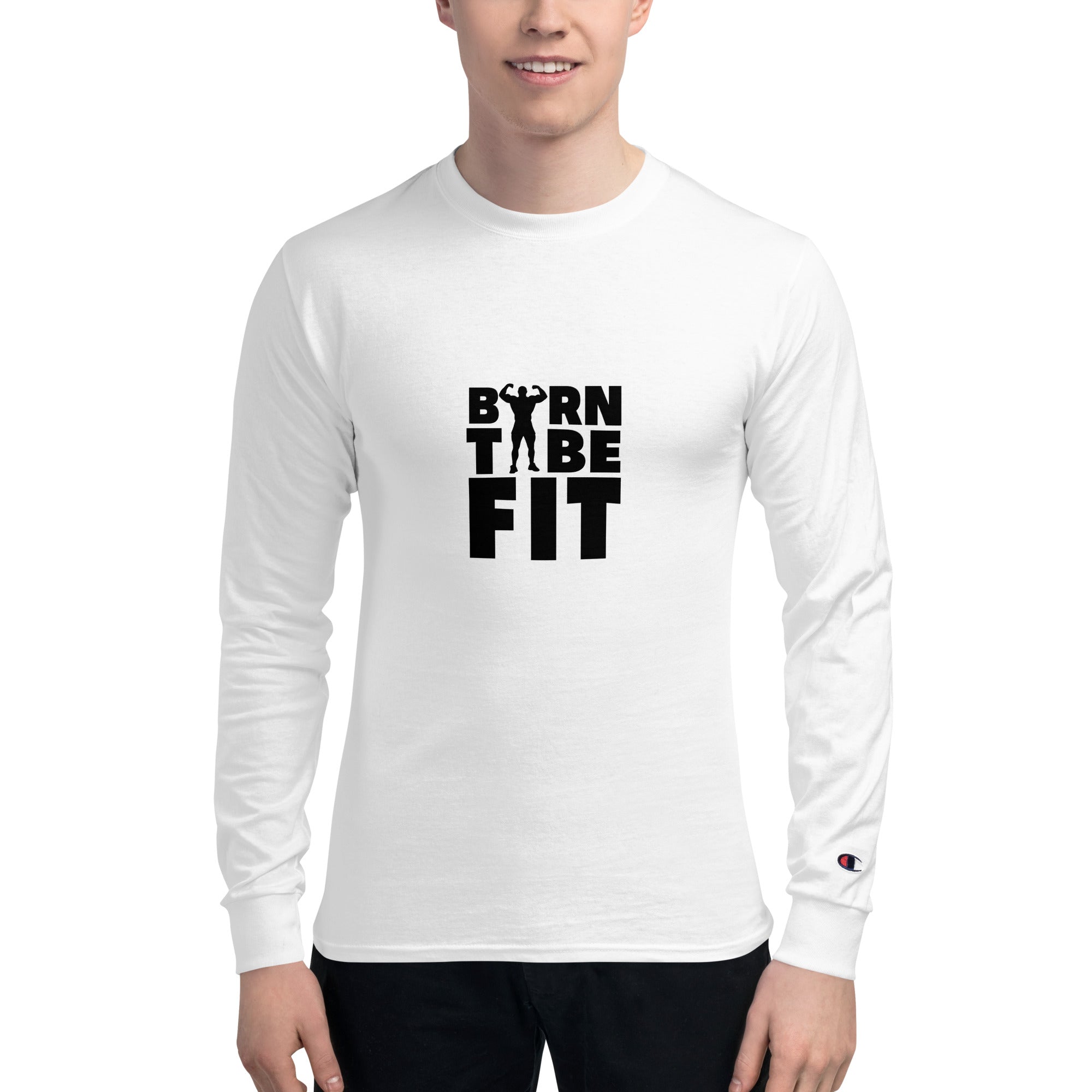 BORN TO BE FIT- Men's Champion Long Sleeve Shirt