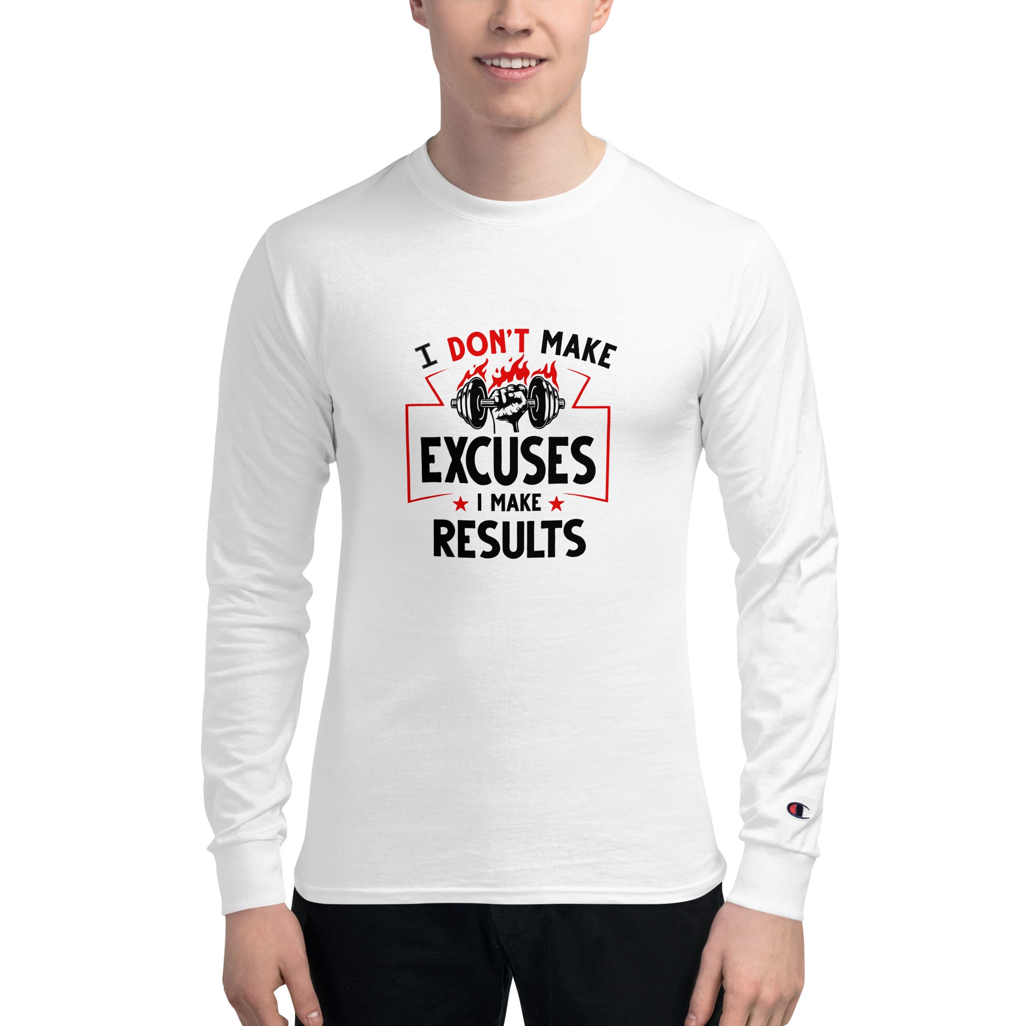 I DON'T MAKE EXCUSES - Men's Champion Long Sleeve Shirt
