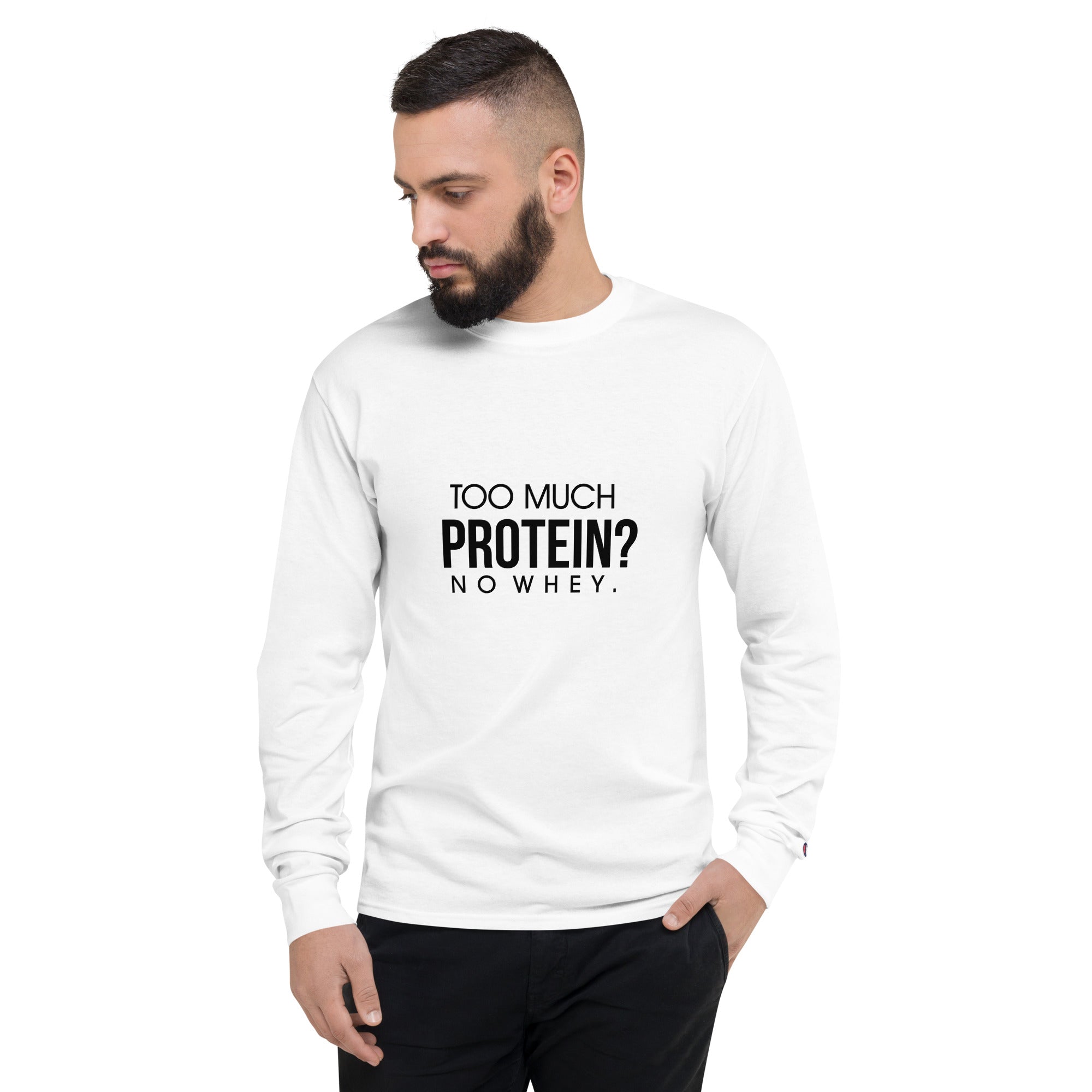 TOO MUCH PROTEIN - Men's Champion Long Sleeve Shirt